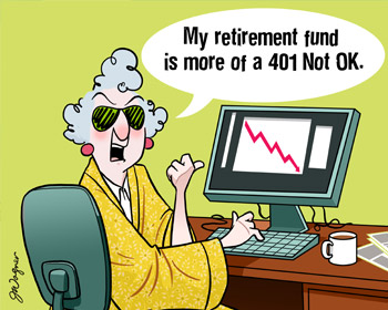 My retirement fund is more of a 401 not ok.